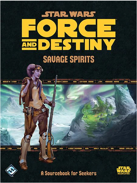 Star Wars RPG: Force and Destiny: Savage Spirits: A Sourcebook for Seekers