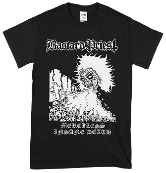 BASTARD PRIEST - Merciless Insane Death T-shirt