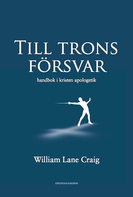 Till trons försvar: Handbok i kristen apologetik - William Lane Craig