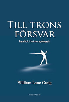 Till trons försvar: Handbok i kristen apologetik - William Lane Craig