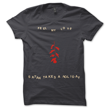 SATAN TAKES A HOLIDAY - T-SHIRT, FEEL MY LOVE