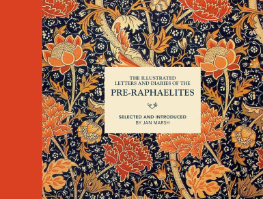 The Illustrated Letters : The Pre-Raphaelites - Letters and Diaries  selected by Jan Marsh