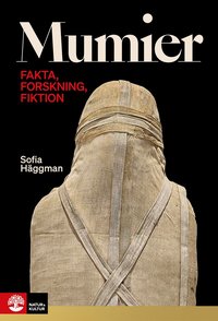 Mumier : fakta, forskning, fiktion av Sofia Häggman