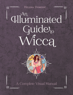 Illuminated Guide to Wicca: A Complete Visual Manual av Helena Domenic-Wills 