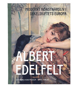 Albert Edelfelt: Modernt konstnärsliv i sekelskiftets Europa