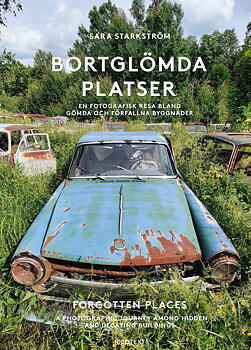 Bortglömda platser: En fotografisk resa bland gömda och förfallna byggnader