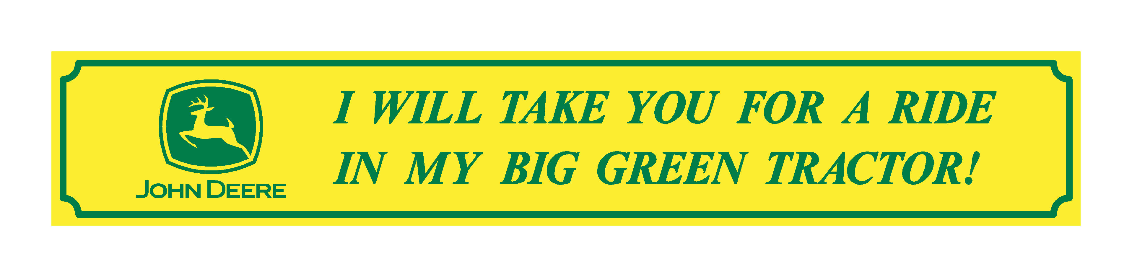 Dekal "I will take you for a ride in my big green tractor"