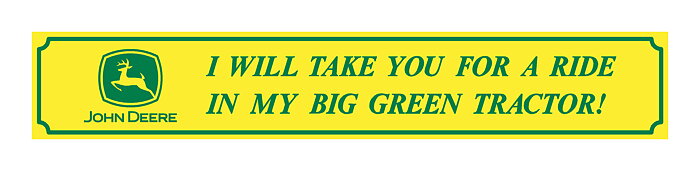 Dekal "I will take you for a ride in my big green tractor"