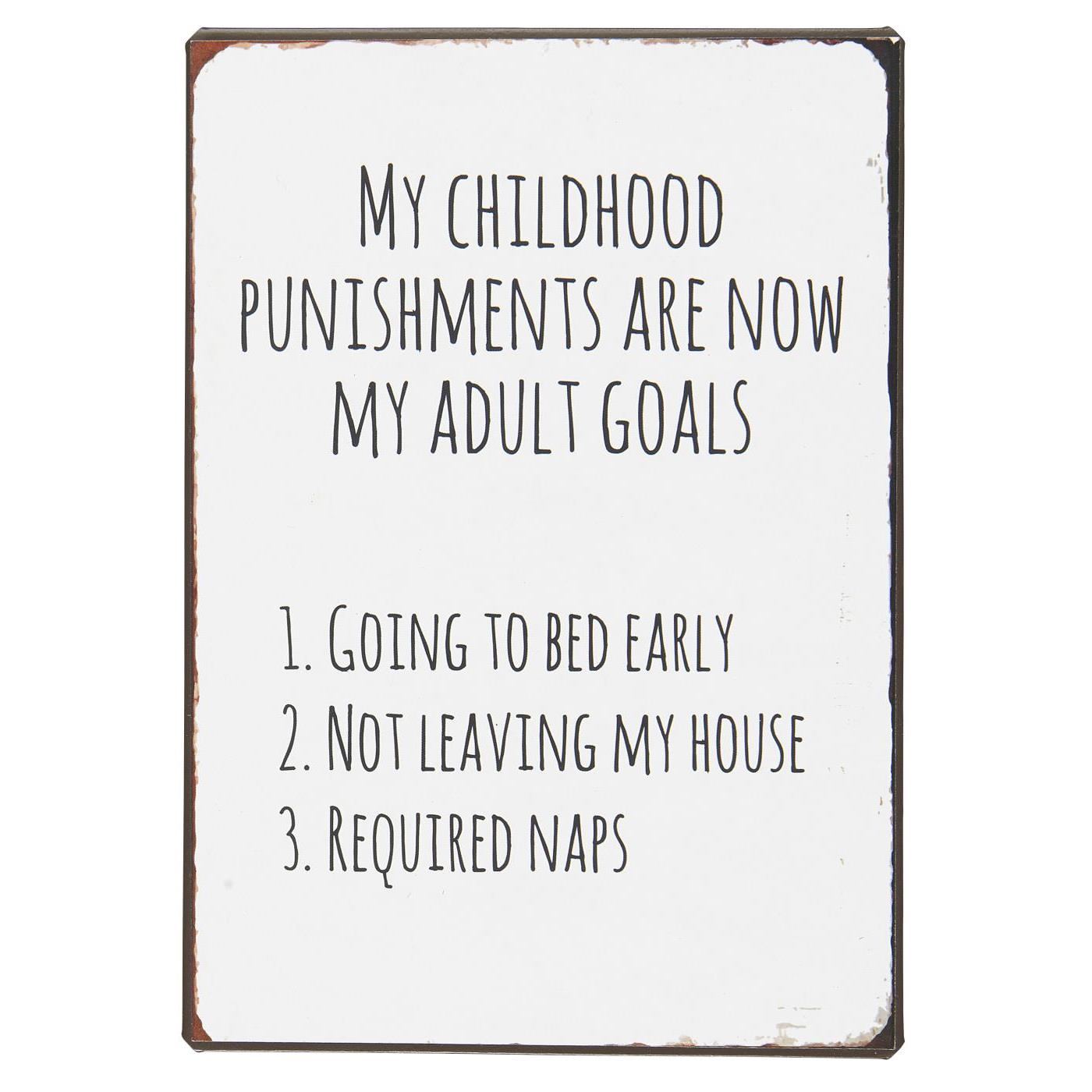 IB Laursen Plåtskylt - My childhood punishments are now my adult goals