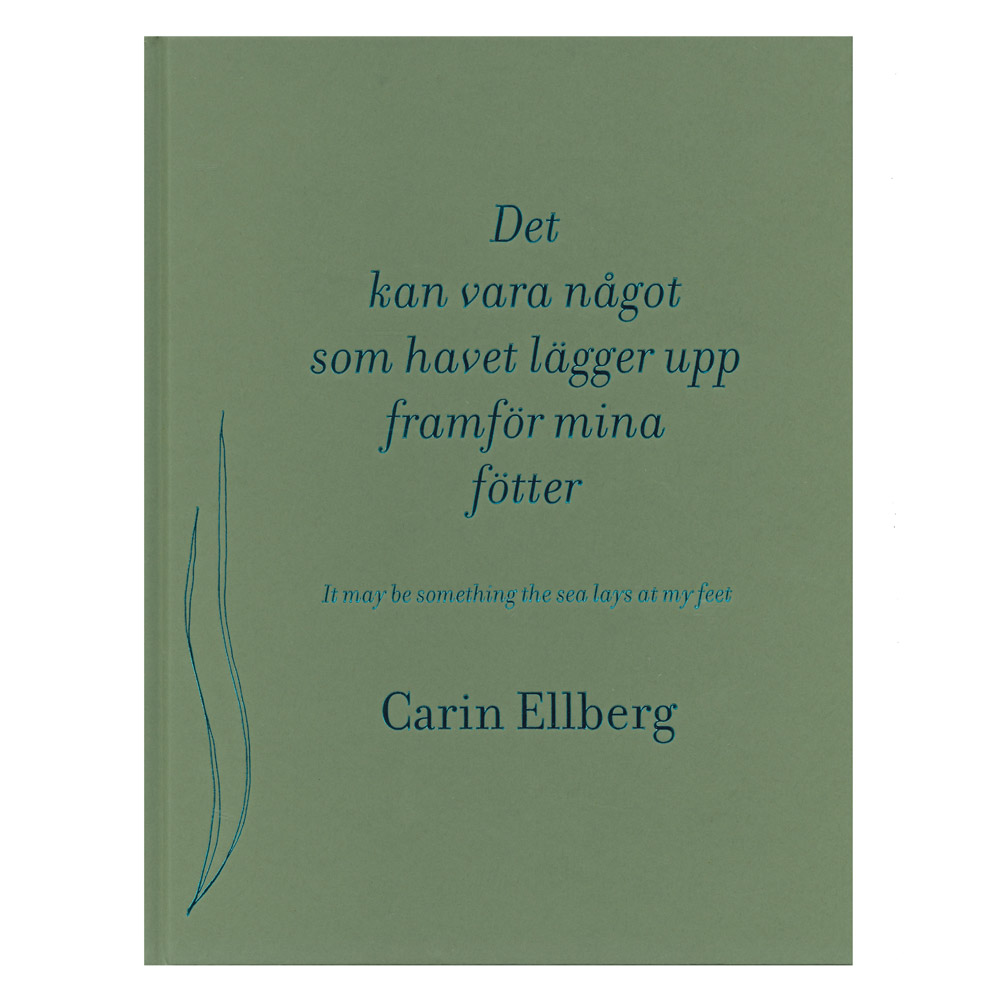 Carin Ellberg: It May Be Something the Sea Lays at My Feet