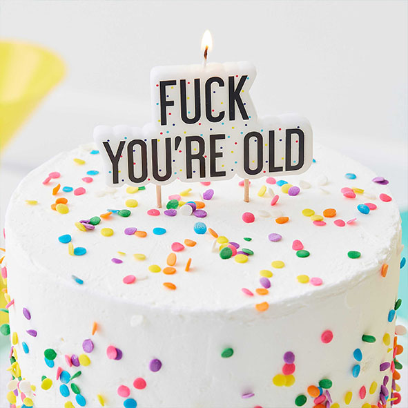 Tårtljus - "Fuck You're Old"
