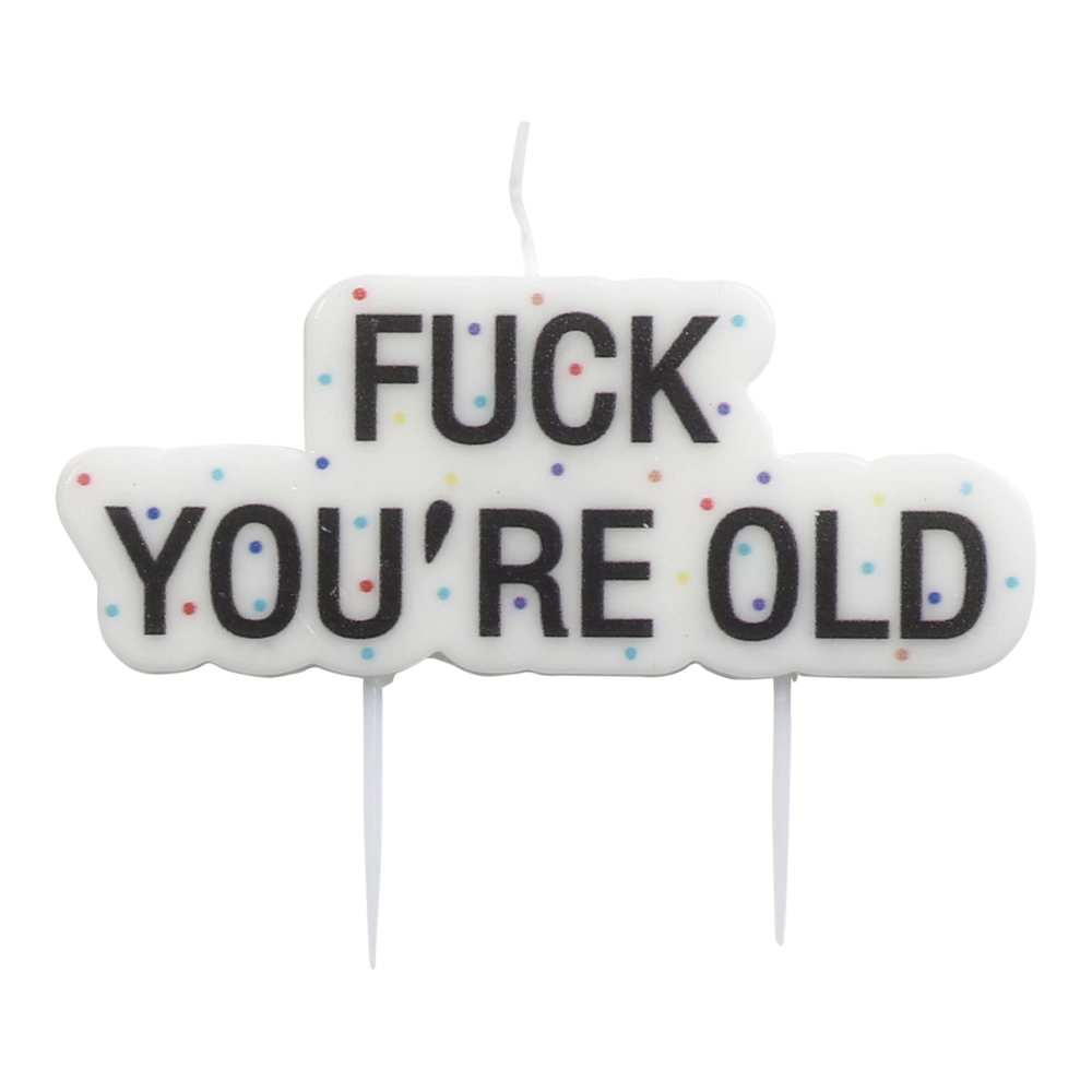 Tårtljus - "Fuck You're Old"
