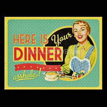 HERE IS Your DINNER Magnet 6 x 8 cm Nostalgic Art