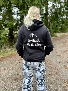 If i'm to much, find less - Hoodie