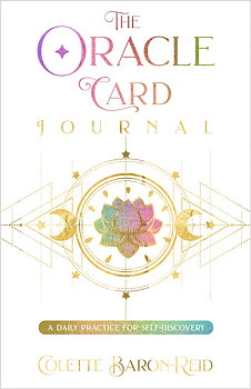 The Oracle Card Journal: A Daily Practice for Igniting Your Insight, Intuition, and Magic Book by Colette Baron-Reid