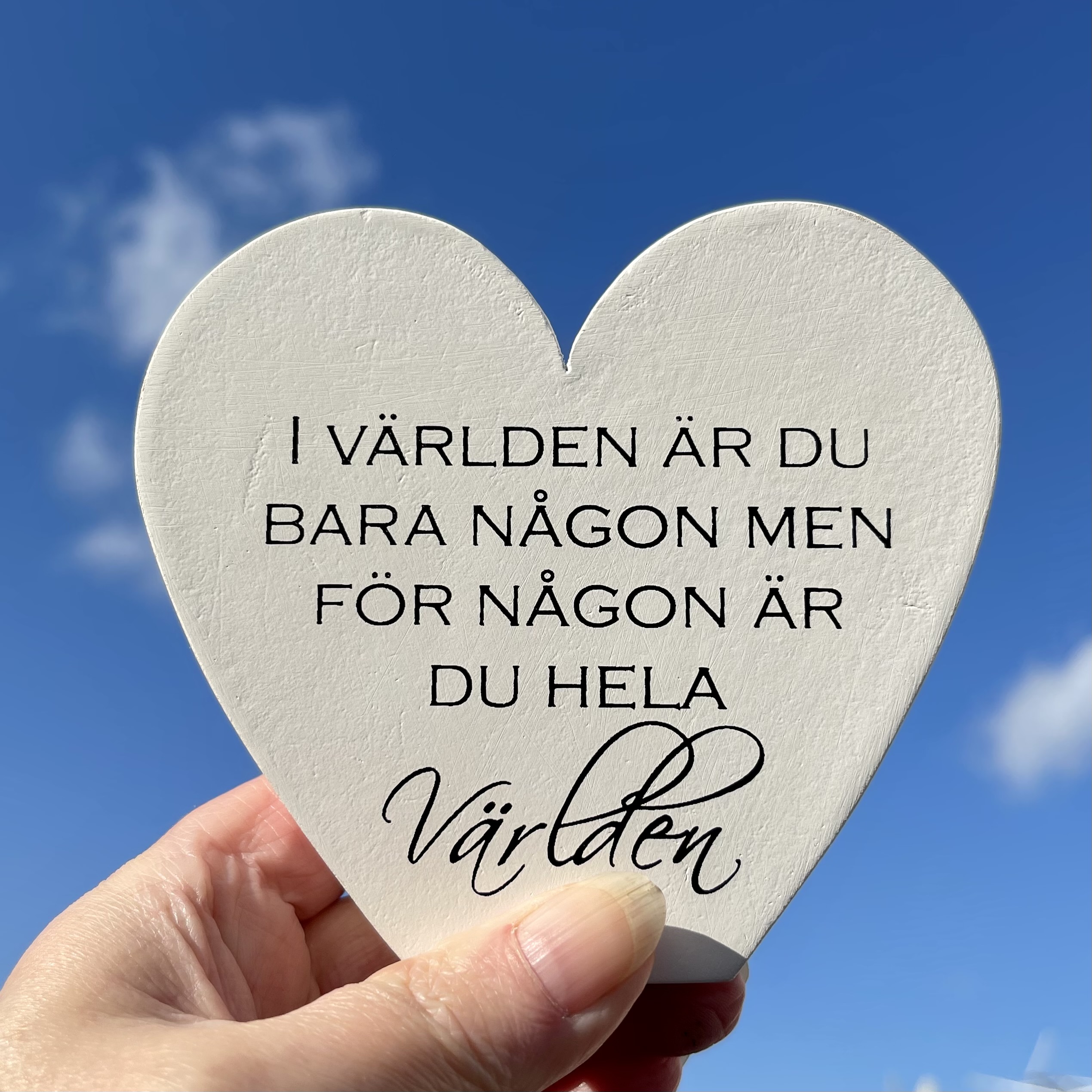 Stående hjärta, "I Världen är du bara någon"