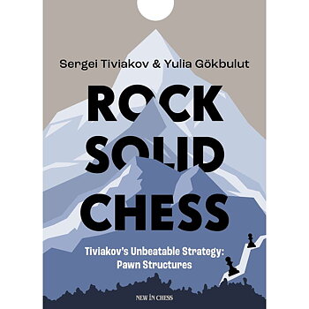 Rock Solid Chess - Tiviakov's Unbeatable Strategies: Pawn Structures