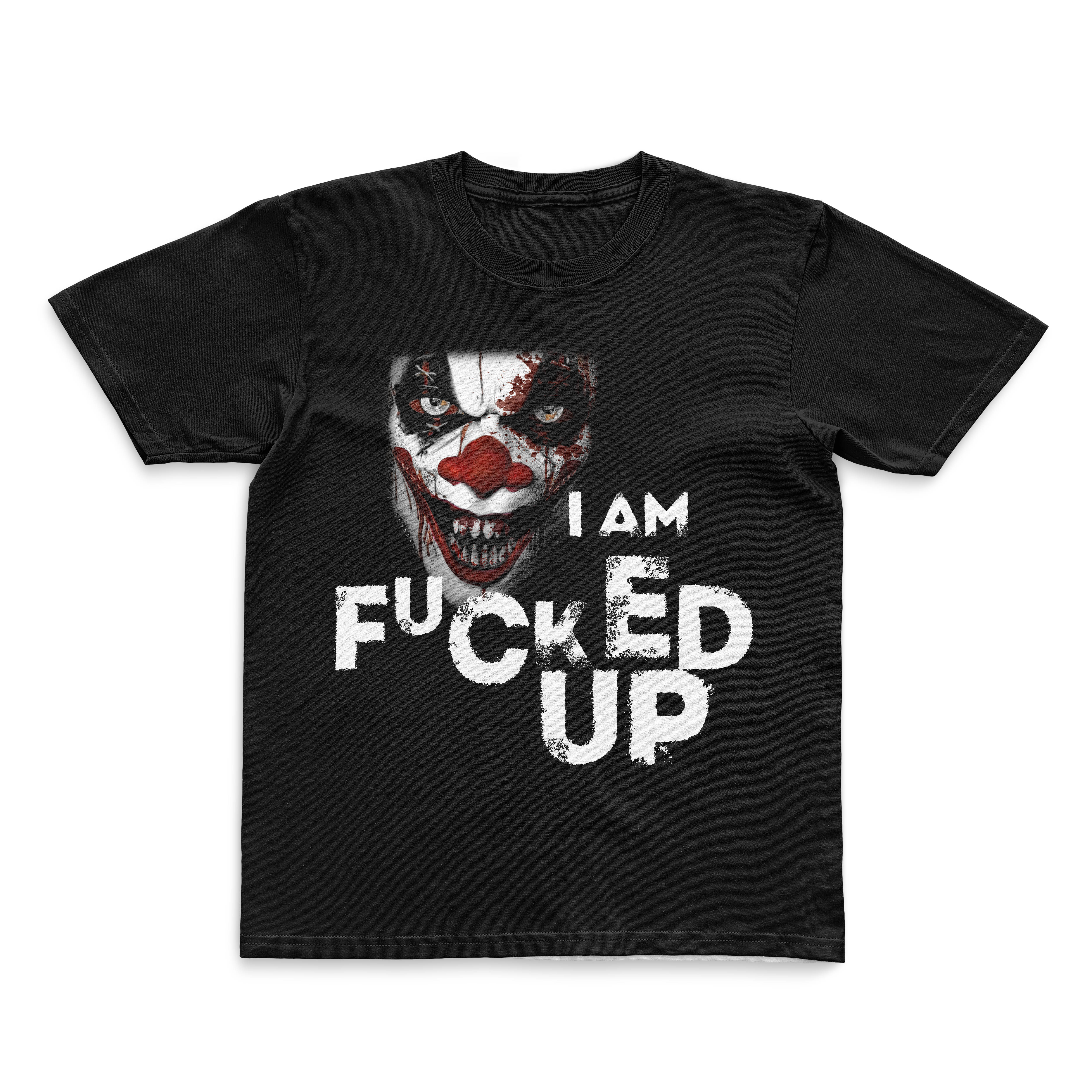 T-shirt - I AM FUCKED UP