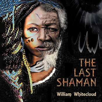 LAST SHAMAN, THE  by William Whitecloud