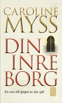 Din inre borg : en resa till djupet av din själ -  Caroline Myss