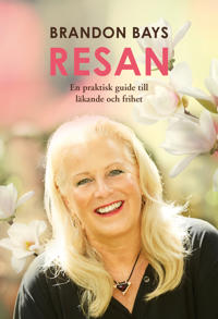 Resan : en praktisk guide till läkande och frihet - Danskt band, Brandon Bays
