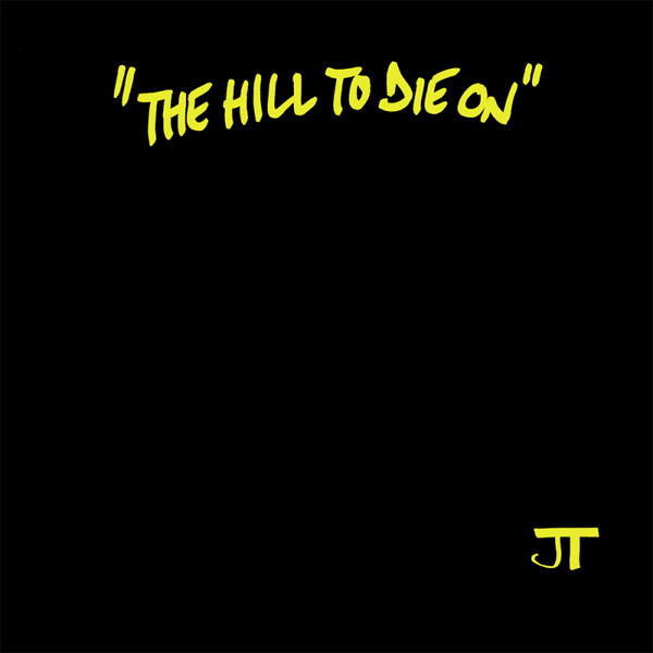 JT – The Hill To Die On - LP (Hard Skin)