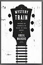 Mystery Train By Greil Marcus SC VF/NM