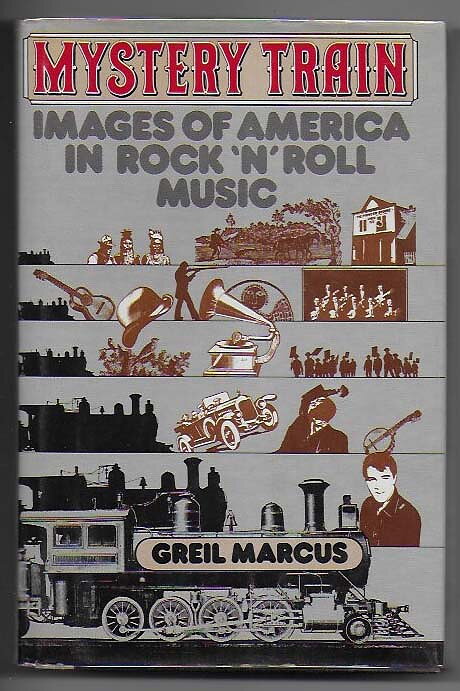 Mystery Train By Greil Marcus HC VF First Edition