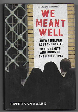 We Meant Well By Peter Van Buren HC NM- First Edition
