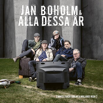 JJAN BOHOLM & ALLA DESSA ÅR - White Trash-biblar och wailande regn (album) 