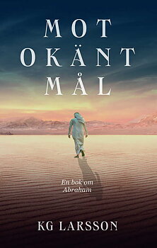 Mot okänt mål – En roman om Abraham / KG Larsson