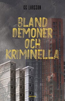 BLAND DEMONER OCH KRIMINELLA - K G Larsson
