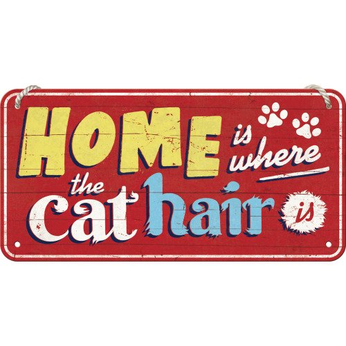 Skylt - Home is where the cat hair is