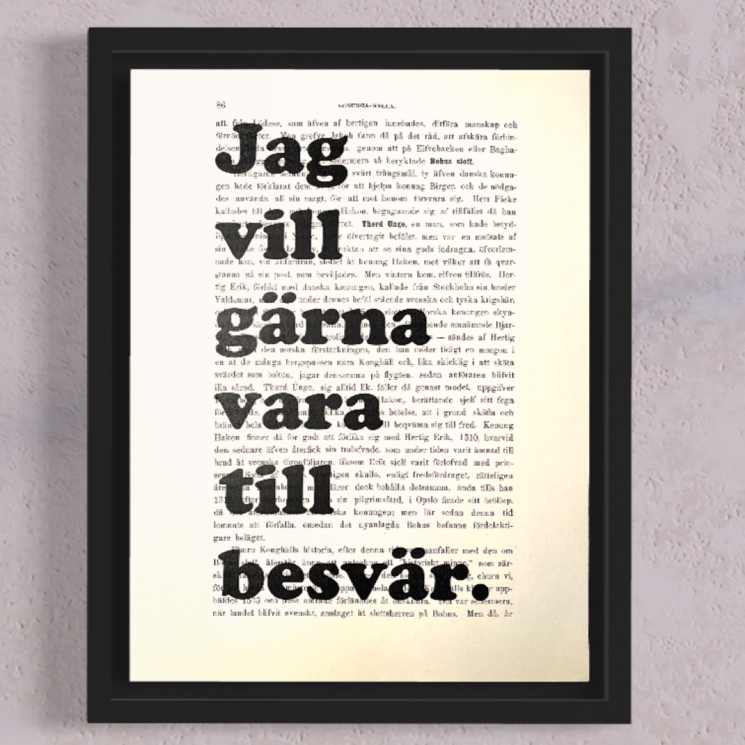 Tavla med texten Jag vill gärna vara till besvär.