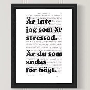 Tavla med texten Är inte jag som är stressad. Är du som andas för högt.