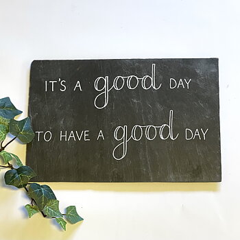 Skiffertavla "It´s a good day...", 16,7x25 cm