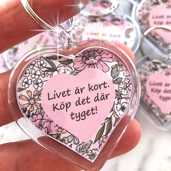Nyckelring  "Livet är kort".....