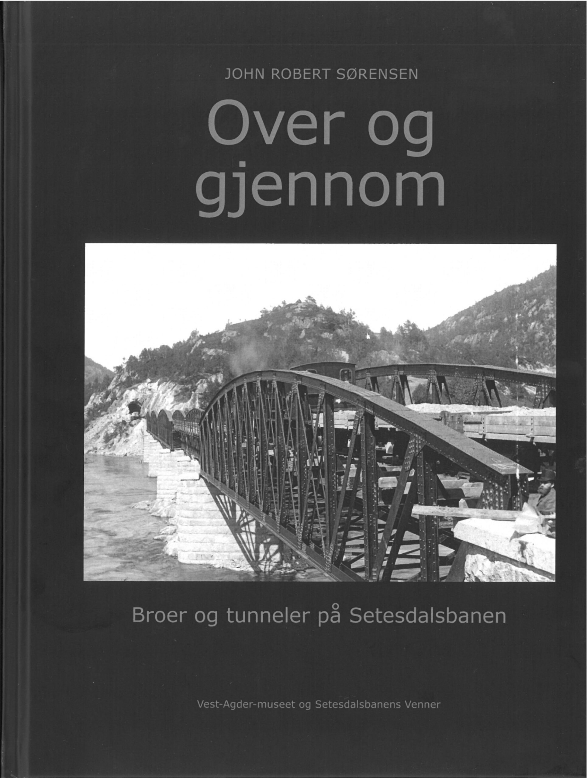 Over og gjennom. Broer og tunneler på Setesdalsbanen