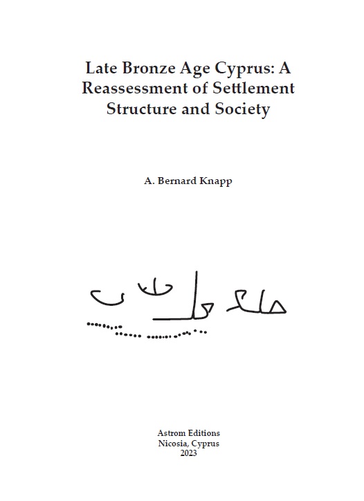 Late Bronze Age Cyprus: A Reassessment of Settlement Structure and Society.