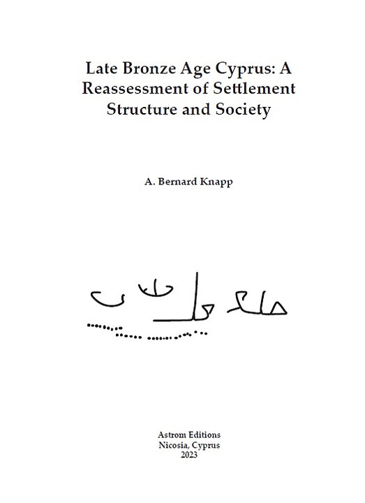 Late Bronze Age Cyprus: A Reassessment of Settlement Structure and Society.