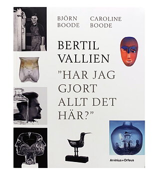 Bertil Vallien: Har jag gjort allt det här?