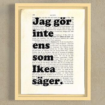 Tavla med texten Jag gör inte ens som Ikea säger.