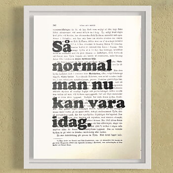 Tavla med texten Så normal man nu kan vara idag.