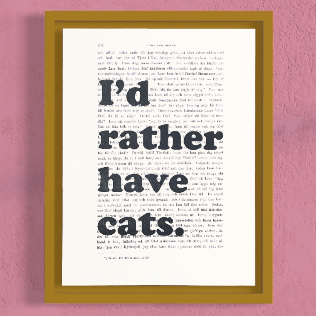 Tavla med texten I'd rather have cats.