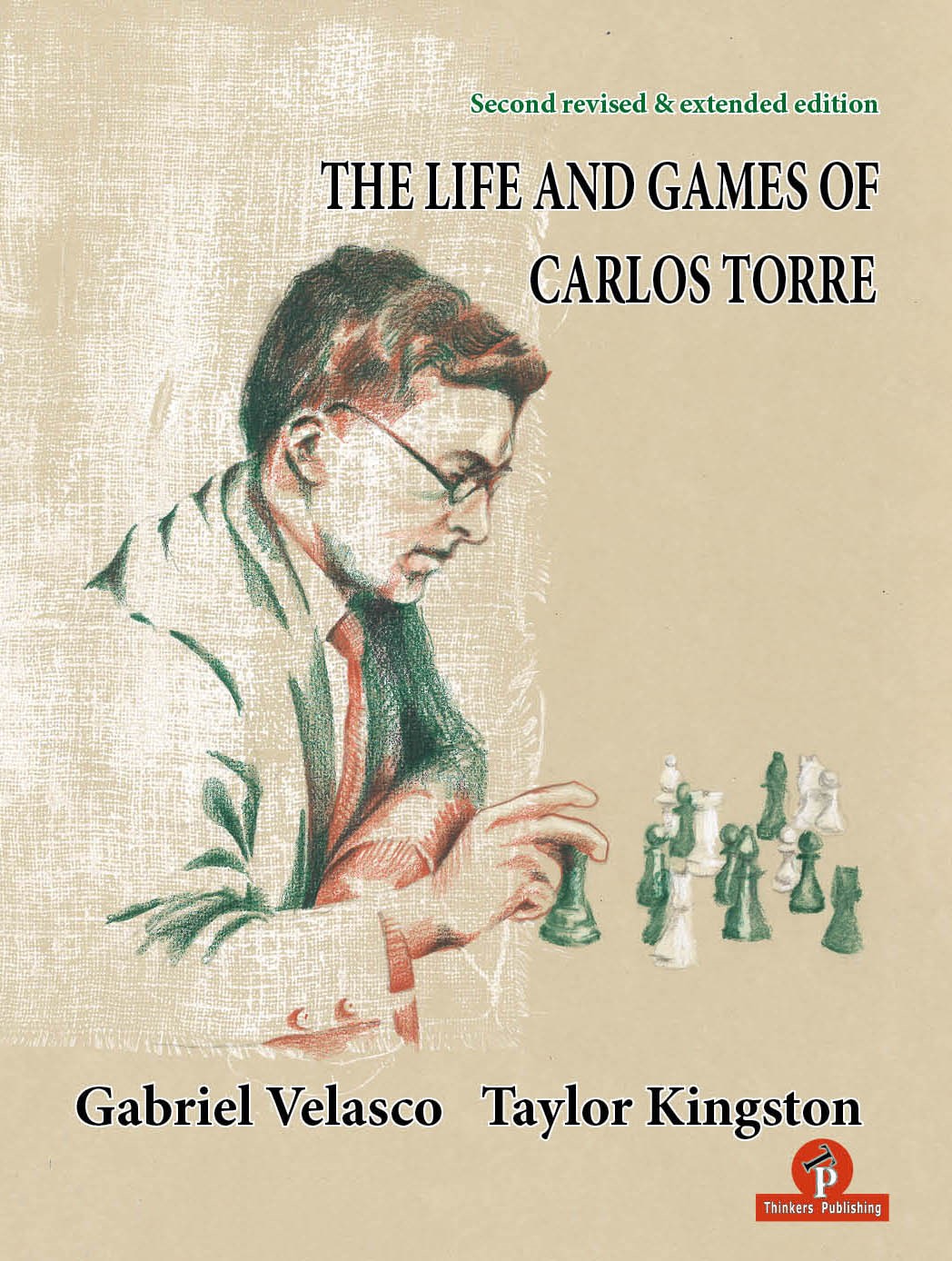 The Life and Games of Carlos Torre – 2nd revised and extended edition
