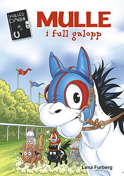 Mulles dagbok 7 - Mulle i full galopp