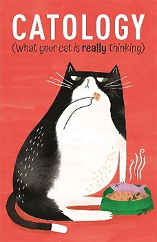 Ruby Foster : Catology (What your Cat is Really Thinking)