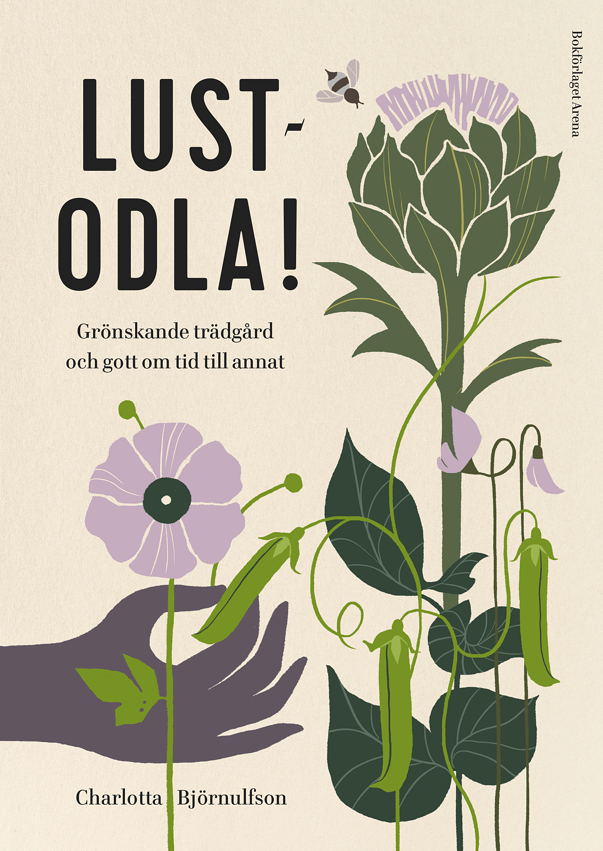 Charlotta Björnulfsson : Lustodla! - Grönskande trädgård och gott om tid till annat