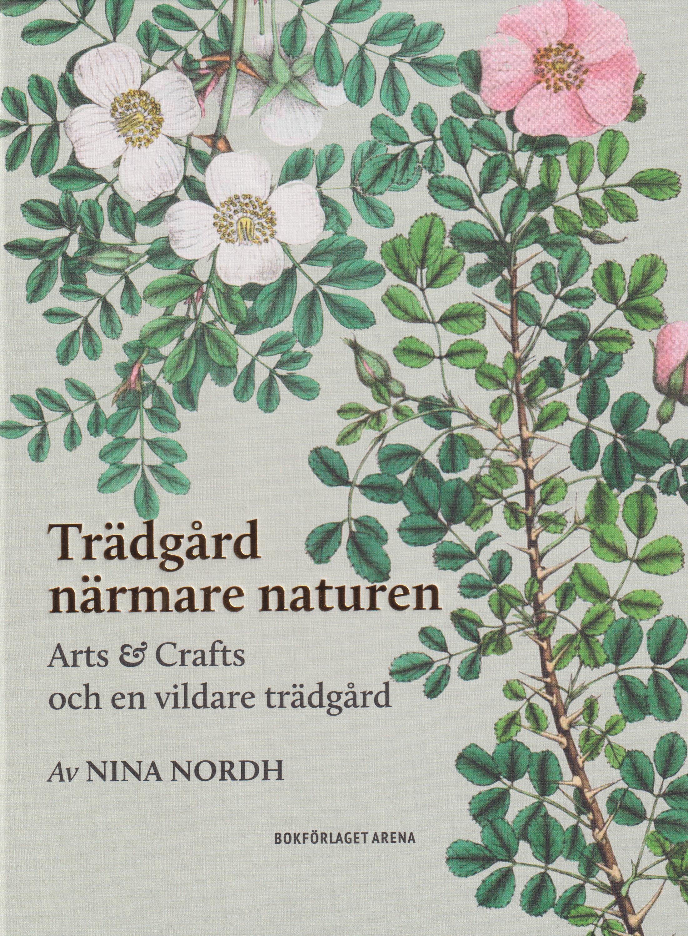 Nina Nordh : Trädgård närmare naturen - Arts & Crafts och en vildare trädgård