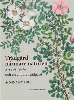 Nina Nordh : Trädgård närmare naturen - Arts & Crafts och en vildare trädgård